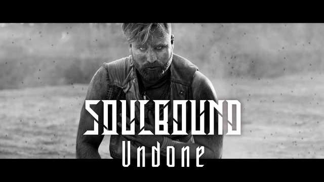 Soulbound – Undone (Official Video)